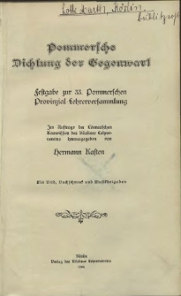 Pommersche Dichtung der Gegenwart : Festgabe zur 33. Pommerschen Provinzial= Lehrerversammlung