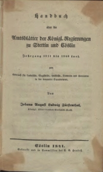 Handbuch über die Amtsblätter der Königl. Regierungen zu Stettin und Cöslin : Jahrgang 1811 bis 1840 incl.