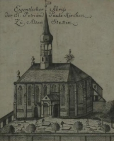 Historische Nachricht Von den alten Einwohnern in Pommern, Auch von dero Religion und Bekehrung Insonderheit aber von der St. Petri und Pauli Kirche In Alten-Stettin Welche Bischoff Otto von Bamberg Anno 1124 bauen lassen Bey müszigen Stunden aus den Pommerschen, auch andern Scribenten zusammen getragen, und in XIII. Capittel eingetheilet. Jetzo aber, nebst einem Anhange aller Prediger bey einer jeden Kirchen so von Zeit der Reformation gelebet haben, und annoch leben zum Preise der Göttlichen Barmhertzigkeit Dass diese Kirche in diesem 1724. Jahr durch Gottes Gnade 600. Jahr gestanden