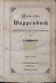 Pommersches Wappenbuch gezeichnet und mit Beschreibung der Wappen und historischen Nachweisen versehen. Bd. 1