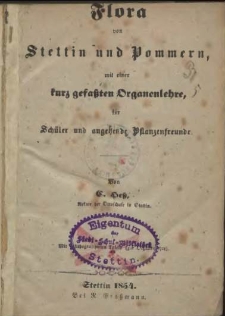 Flora von Stettin und Pommern, mit einer kurz gefaßten Organenlehre, für Schüler und angehende Pflanzenfreunde