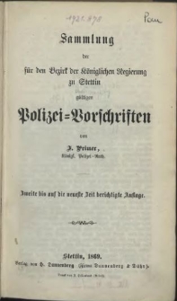 Sammlung der für den Bezirk der Königlichen Regierung zu Stettin gültigen Polizei-Vorschriften