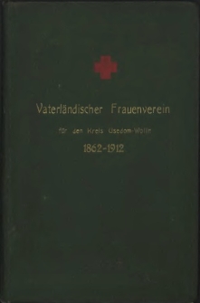 Festschrift zum fünfzigjährigen Jubiläum des Vaterländischen Frauenvereins für den Kreis Usedom-Wollin in Swinemünde : (1862-1912)