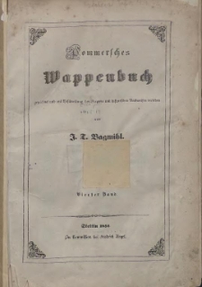 Pommersches Wappenbuch gezeichnet und mit Beschreibung der Wappen und historischen Nachweisen versehen. Bd. 4