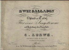Zwei Balladen : von Uhland und Talvj : für eine Singstimme mit Begleitung des Pianoforte : Op.8