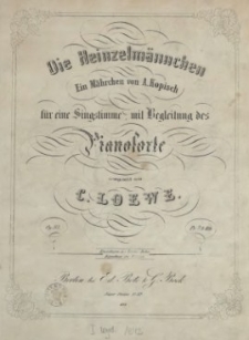 Die Heinzelmännchen : ein Märchen von A. Kopisch : für eine Singstimme mit Begleitung des Pianoforte : Op. 83