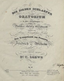 Die sieben Schlaefer : Oratorium in drei Abtheilunegen : gedichtet von Ludwig Giesebrecht : Op. 46