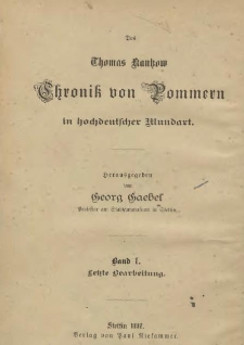 Des Thomas Kantzow Chronik von Pommern in hochdeutscher Mundart : Letzte Bearbeitung. Bd. 1