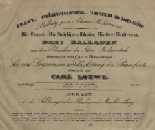 Czaty. Piérwiosnek. Trzech budrysów : ballady przez Adama Mickiewicza = Die Lauer. Die Schlüsselblume. Die drei Budrisse : aus dem Polnischen des Adam Mizkiewitsch : übersetzt von Carl v. Blankensee : für eine Singstimme mit Begleitung des Pianoforte : Op. 49. H 1