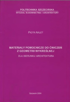 Materiały pomocnicze do ćwiczeń z geometrii wykreślnej dla kierunku architektura