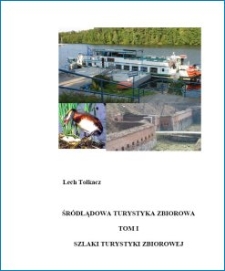 Śródlądowa turystyka zbiorowa. T. 1, Szlaki turystyki zbiorowej