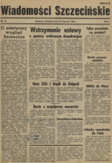 Wiadomości Szczecińskie : biuletyn Urzędu Informacji i Propagandy na Okręg Pomorze Zachodnie. R.1, 1945 nr 18