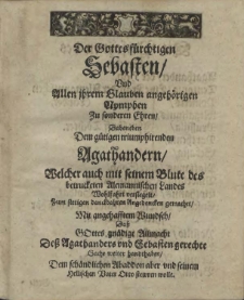 J. Micr. Agathander pro Sebasta Vincens, et cum virtutibus triumphans, Pomeridos & Partheniae Continuatio: Ein New Poetisch Spiel, Von dem Siegreichen Helden Agathander, Welcher umb der bedrängeten Sebastae [...] Wider die beyde Wüteriche, den Contill und den Lastlewen, hertzlich sieget, und Mit der Himlischen Eusebia und andern Tugend Frawen Im Lande der Lebendigen triumphieret, Angestellet im Wintermond des dritten Jahrs nach der befreyung Pomeris