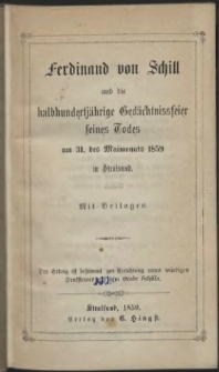 Ferdinand von Schill und die halbhundertjährige Gedächtnissfeier seines Todes am 31. des Maimonats 1859 in Stralsund : mit Beilagen