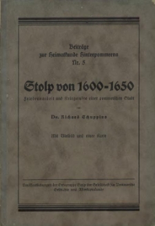 Stolp von 1600-1650 : Friedensarbeit und Kriegsnöte einer pommerschen Stadt