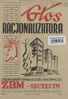 Głos Racjonalizatora : organ kom&oacute;rki wynalazczości pracowniczej ZBM-Szczecin. 1953 nr 4