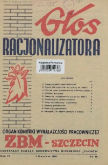 Głos Racjonalizatora : organ kom&oacute;rki wynalazczości pracowniczej ZBM-Szczecin. 1955 nr 10