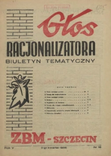Głos Racjonalizatora : organ kom&oacute;rki wynalazczości pracowniczej ZBM-Szczecin. 1956 nr 15