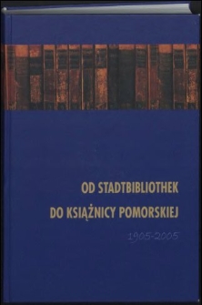 Od Stadtbibliothek do Książnicy Pomorskiej 1905-2005