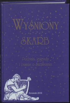Wyśniony skarb : podania, legendy i baśnie o Szczecinie