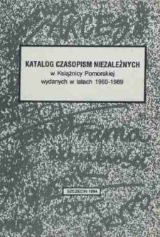 Katalog czasopism niezależnych w Książnicy Pomorskiej wydanych w latach 1980-1989