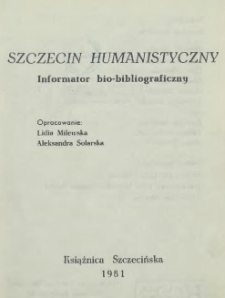 Szczecin humanistyczny : informator bio-bibliograficzny