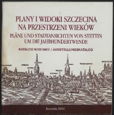 Plany i widoki Szczecina na przestrzeni wieków : katalog wystawy