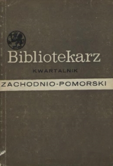Bibliotekarz Zachodnio-Pomorski : biuletyn poświęcony sprawom bibliotek i czytelnictwa Pomorza Zachodniego. 1966 nr 1-2 (16-17)