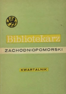 Bibliotekarz Zachodniopomorski : biuletyn poświęcony sprawom bibliotek i czytelnictwa Pomorza Zachodniego. R.14, 1973 nr 1 (33)
