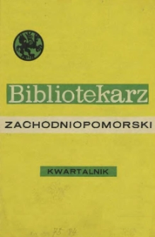 Bibliotekarz Zachodniopomorski : biuletyn poświęcony sprawom bibliotek i czytelnictwa Pomorza Zachodniego. R.23, 1982 nr 1-4 (61)