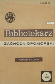 Bibliotekarz Zachodniopomorski : biuletyn poświęcony sprawom bibliotek i czytelnictwa Pomorza Zachodniego. R.27, 1986 nr 1 (71)
