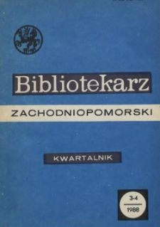 Bibliotekarz Zachodniopomorski : biuletyn poświęcony sprawom bibliotek i czytelnictwa Pomorza Zachodniego. R.29, 1988 nr 3-4 (77)