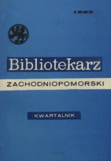 Bibliotekarz Zachodniopomorski : biuletyn poświęcony sprawom bibliotek i czytelnictwa Pomorza Zachodniego. R.32, 1991 nr 3-4 (84)