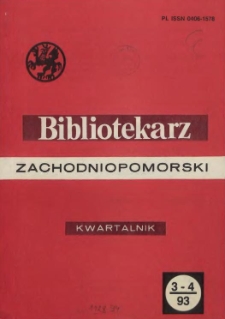 Bibliotekarz Zachodniopomorski : biuletyn poświęcony sprawom bibliotek i czytelnictwa Pomorza Zachodniego. R.34, 1993 nr 3-4 (87)