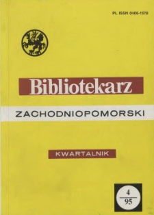 Bibliotekarz Zachodniopomorski : biuletyn poświęcony sprawom bibliotek i czytelnictwa Pomorza Zachodniego. R.36, 1995 nr 1-2 (90)