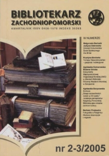Bibliotekarz Zachodniopomorski : biuletyn poświęcony sprawom bibliotek i czytelnictwa Pomorza Zachodniego. R.46, 2005 nr 2-3 (119-120)