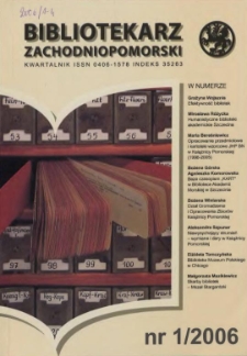 Bibliotekarz Zachodniopomorski : biuletyn poświęcony sprawom bibliotek i czytelnictwa Pomorza Zachodniego. R.47, 2006 nr 1 (122)