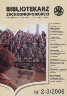 Bibliotekarz Zachodniopomorski : biuletyn poświęcony sprawom bibliotek i czytelnictwa Pomorza Zachodniego. R.47, 2006 nr 2-3 (123-124)