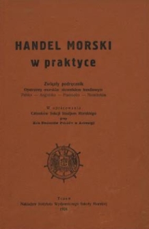 Handel morski w praktyce : zwięzły podręcznik opatrzony morskim słownikiem handlowym polsko-angielsko-francusko-niemieckim