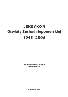 Leksykon oświaty zachodniopomorskiej 1945-2005. Wstęp