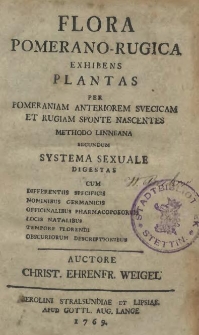 Flora Pomerano-Rugica exhibens plantas per Pomeraniam anteriorem Svecicam et Rugiam sponte nascentes methodo Linneana secundum systema sexuale digestas cum differentiis specificas [...] obscuriorum descriptionibus