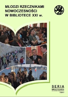 Młodzi rzecznikami nowoczesności w bibliotece XXI w. : materiały z III Forum Młodych Bibliotekarzy, Szczecin, 11-12 września 2008