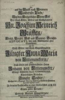 Die aus der Marckt nach Pommern Wandernde Liebe, bey dem Hochzeitlichen Ehren-Fest des [...] Hn. Joachim Heinrich Graeffen [...] und der [...] Jungfer Anna Maria von Lillienanckerin [...] welches den I. Septemb. des 1705. Jahres zu Stettin in Pommern [...] begangen ward