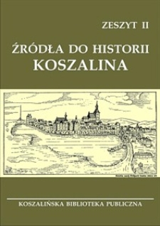 Źródła do historii Koszalina. Z. 2
