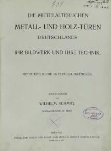 Die Mittelalterlichen Metall- und Holz-Türen Deutschlands : ihr Bildwerk und ihre Technik