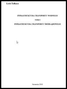 Infrastruktura transportu wodnego. T. 1 : Infrastruktura transportu śródlądowego