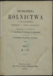 Encyklopedya rolnictwa i wiadomości związek z niem mających. T. 1 : A - C