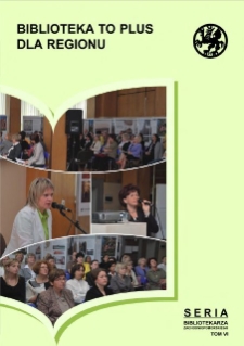 Biblioteka to plus dla regionu : materialy z sesji Oddzialu Szczecinskiego Stowarzyszenia Bibliotekarzy Polskich w Ksiaznicy Pomorskiej