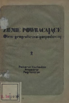 Ziemie powracajace : obraz geograficzno-gospodarczy.T.2