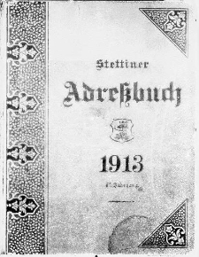 Adressbuch für Stettin und Umgebung : unter Benutzung amtlicher Quellen. 1913